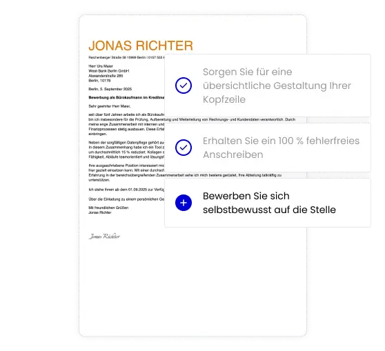 Sorgen Sie für eine übersichtliche Gestaltung Ihrer Kopfzeile. Erhalten Sie ein 100 % fehlerfreies Anschreiben. Bewerben Sie sich selbstbewusst auf die Stelle